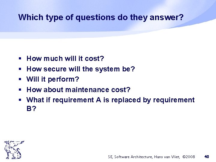 Which type of questions do they answer? § § § How much will it Which type of questions do they answer? § § § How much will it