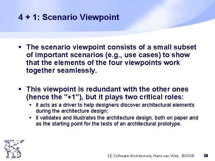 4 + 1: Scenario Viewpoint § The scenario viewpoint consists of a small subset 4 + 1: Scenario Viewpoint § The scenario viewpoint consists of a small subset