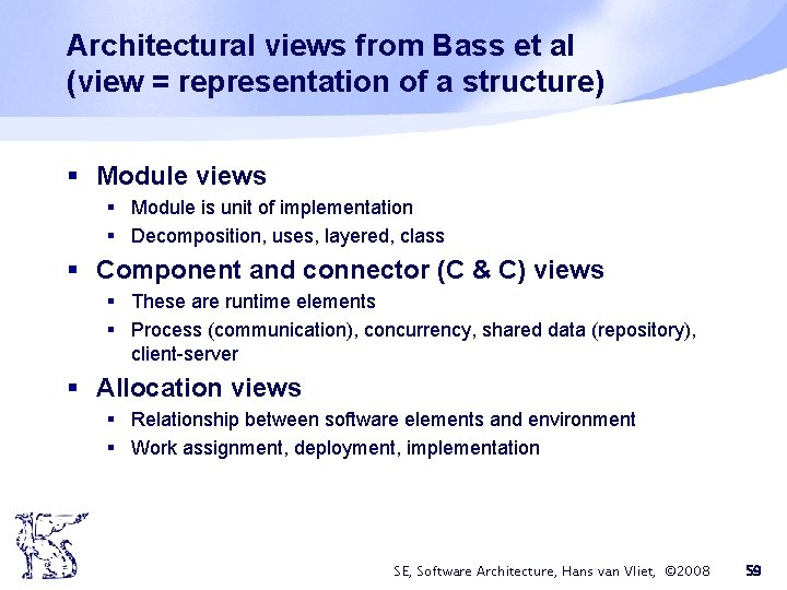 Architectural views from Bass et al (view = representation of a structure) § Module Architectural views from Bass et al (view = representation of a structure) § Module