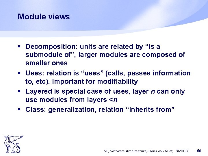 Module views § Decomposition: units are related by “is a submodule of”, larger modules Module views § Decomposition: units are related by “is a submodule of”, larger modules
