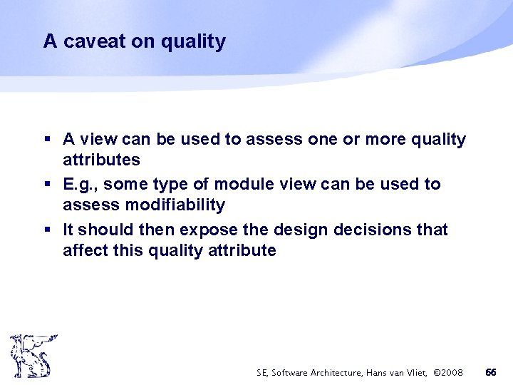 A caveat on quality § A view can be used to assess one or A caveat on quality § A view can be used to assess one or