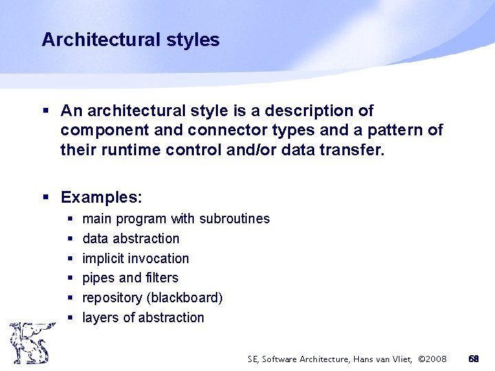 Architectural styles § An architectural style is a description of component and connector types Architectural styles § An architectural style is a description of component and connector types