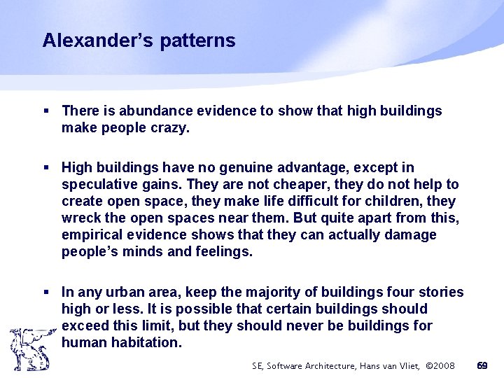 Alexander’s patterns § There is abundance evidence to show that high buildings make people Alexander’s patterns § There is abundance evidence to show that high buildings make people