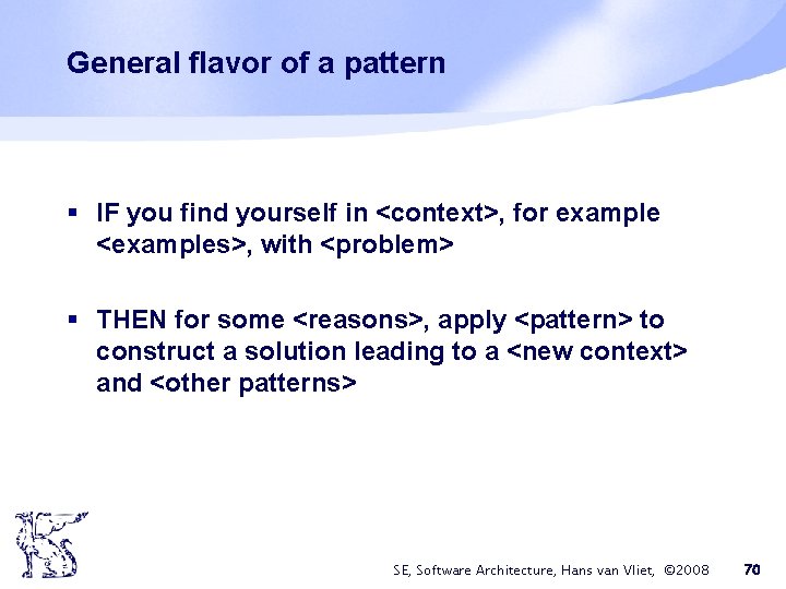 General flavor of a pattern § IF you find yourself in <context>, for example General flavor of a pattern § IF you find yourself in <context>, for example