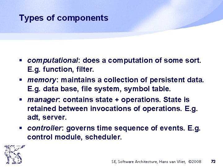 Types of components § computational: does a computation of some sort. E. g. function, Types of components § computational: does a computation of some sort. E. g. function,