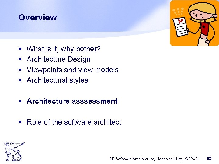 Overview § § What is it, why bother? Architecture Design Viewpoints and view models Overview § § What is it, why bother? Architecture Design Viewpoints and view models
