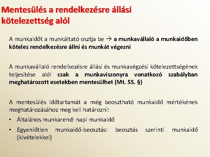 Mentesülés a rendelkezésre állási kötelezettség alól A munkaidőt a munkáltató osztja be a munkavállaló