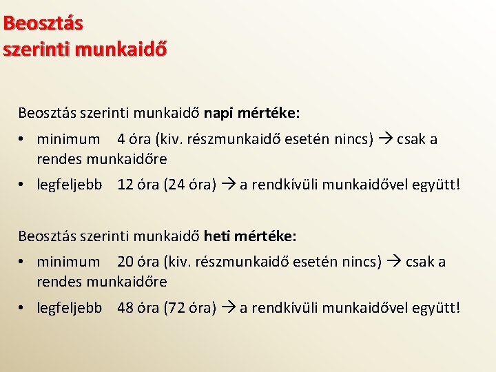 Beosztás szerinti munkaidő napi mértéke: • minimum 4 óra (kiv. részmunkaidő esetén nincs) csak