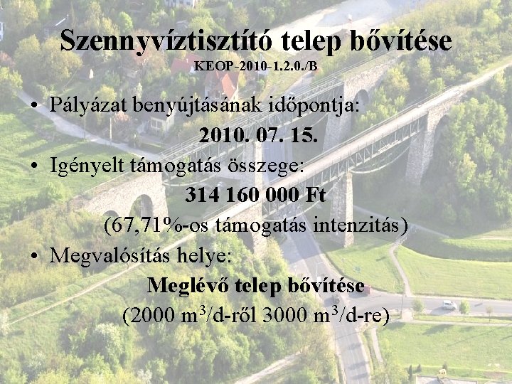 Szennyvíztisztító telep bővítése KEOP-2010 -1. 2. 0. /B • Pályázat benyújtásának időpontja: 2010. 07.