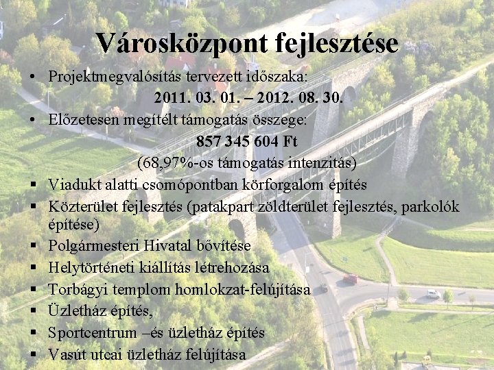 Városközpont fejlesztése • Projektmegvalósítás tervezett időszaka: 2011. 03. 01. – 2012. 08. 30. •