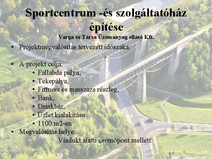 Sportcentrum -és szolgáltatóház építése Varga és Társa Üzemanyag ellátó Kft. • Projektmegvalósítás tervezett időszaka: