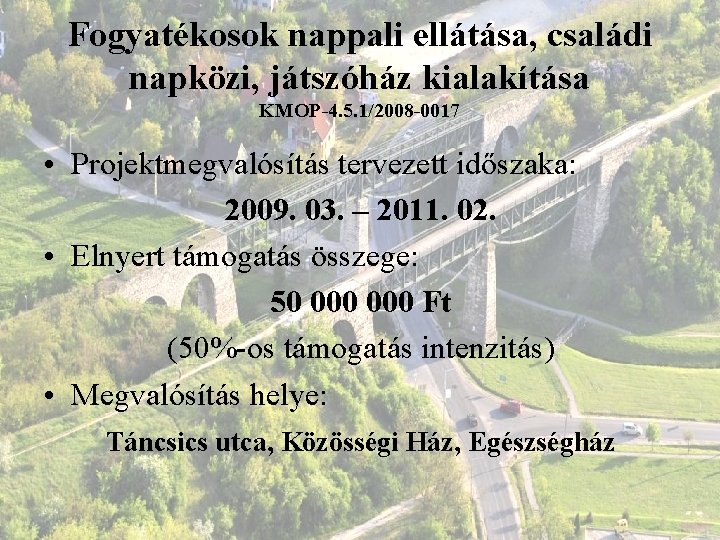 Fogyatékosok nappali ellátása, családi napközi, játszóház kialakítása KMOP-4. 5. 1/2008 -0017 • Projektmegvalósítás tervezett