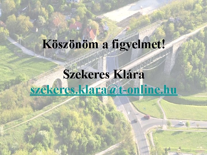 Köszönöm a figyelmet! Szekeres Klára szekeres. klara@t-online. hu 