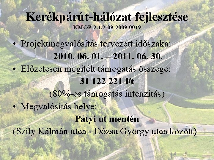 Kerékpárút-hálózat fejlesztése KMOP-2. 1. 2 -09 -2009 -0019 • Projektmegvalósítás tervezett időszaka: 2010. 06.