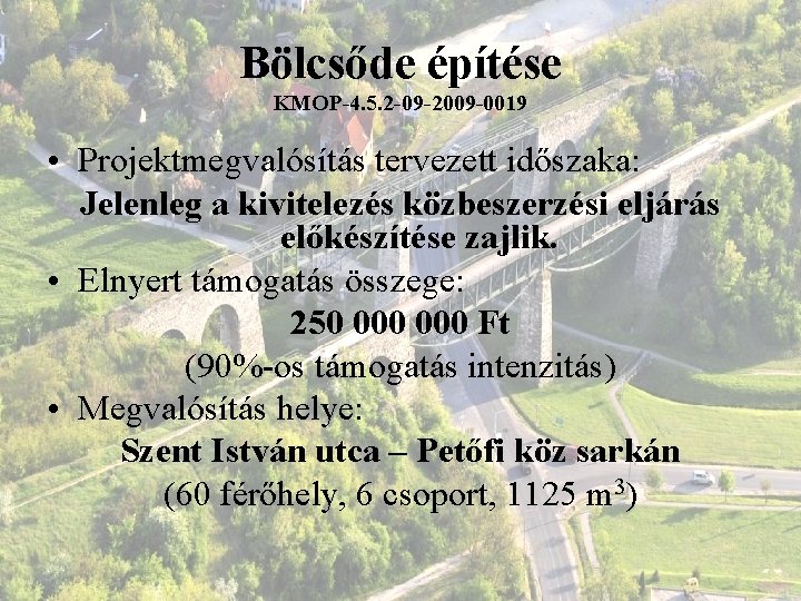 Bölcsőde építése KMOP-4. 5. 2 -09 -2009 -0019 • Projektmegvalósítás tervezett időszaka: Jelenleg a