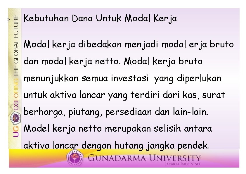 2. Kebutuhan Dana Untuk Modal Kerja Modal kerja dibedakan menjadi modal erja bruto dan