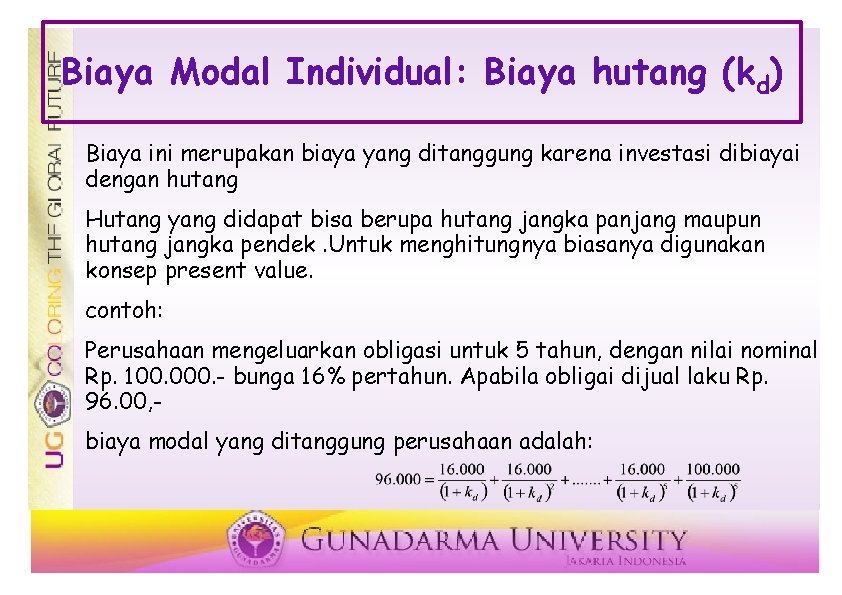 Biaya Modal Individual: Biaya hutang (kd) Biaya ini merupakan biaya yang ditanggung karena investasi