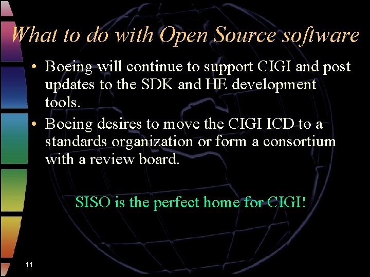 What to do with Open Source software • Boeing will continue to support CIGI