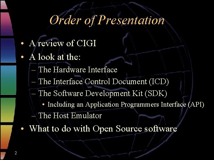 Order of Presentation • A review of CIGI • A look at the: –