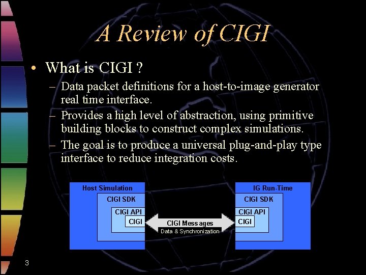 A Review of CIGI • What is CIGI ? – Data packet definitions for