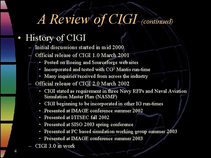 A Review of CIGI (continued) • History of CIGI – Initial discussions started in