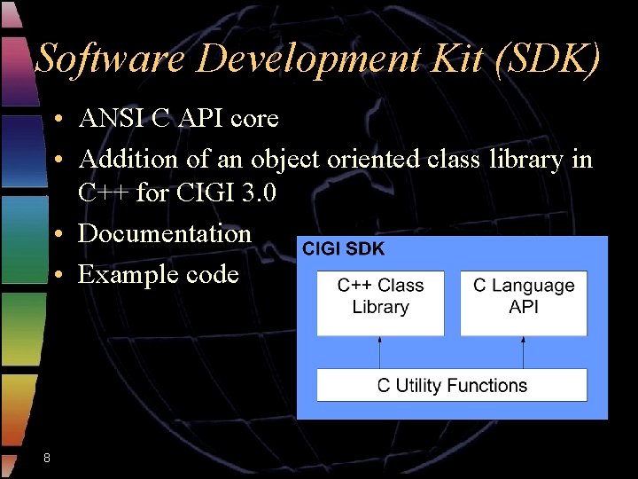Software Development Kit (SDK) • ANSI C API core • Addition of an object