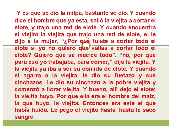 Y es que se dio la milpa, bastante se dio. Y cuando dice el Y es que se dio la milpa, bastante se dio. Y cuando dice el