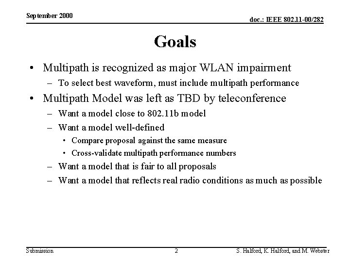 September 2000 doc. : IEEE 802. 11 -00/282 Goals • Multipath is recognized as