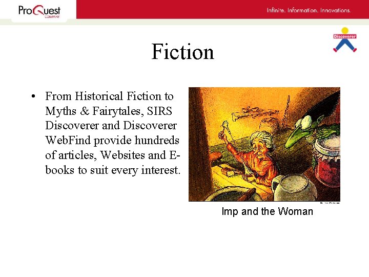 Fiction • From Historical Fiction to Myths & Fairytales, SIRS Discoverer and Discoverer Web.