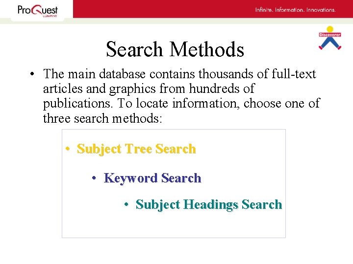 Search Methods • The main database contains thousands of full-text articles and graphics from