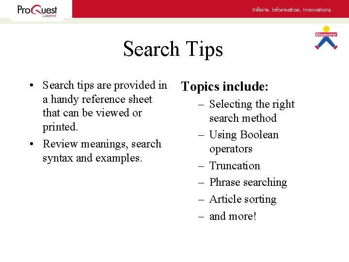 Search Tips • Search tips are provided in Topics include: a handy reference sheet