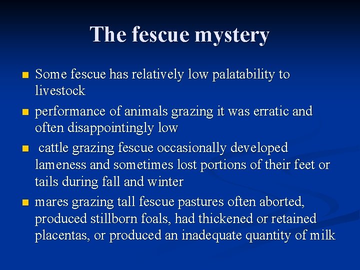 The fescue mystery n n Some fescue has relatively low palatability to livestock performance The fescue mystery n n Some fescue has relatively low palatability to livestock performance