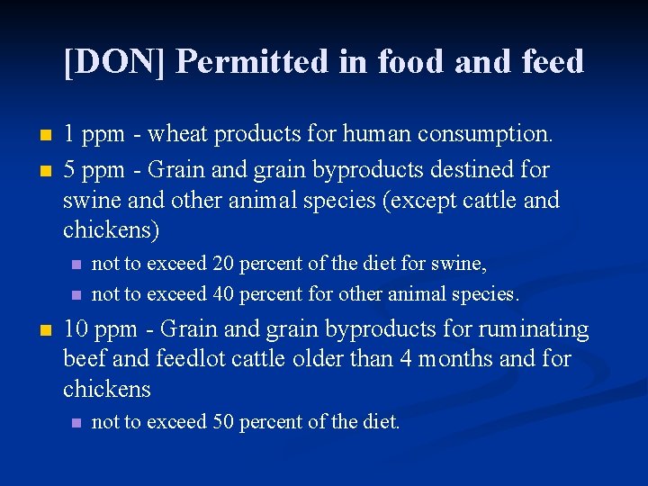 [DON] Permitted in food and feed n n 1 ppm - wheat products for