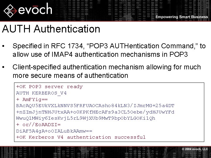 AUTH Authentication • Specified in RFC 1734, “POP 3 AUTHentication Command, ” to allow