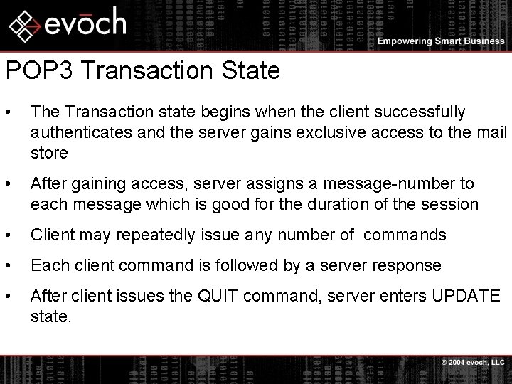 POP 3 Transaction State • The Transaction state begins when the client successfully authenticates