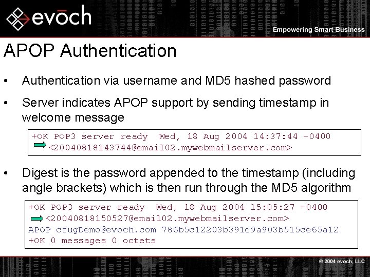 APOP Authentication • Authentication via username and MD 5 hashed password • Server indicates