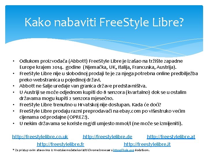 Kako nabaviti Free. Style Libre? • Odlukom proizvođača (Abbott) Free. Style Libre je izašao