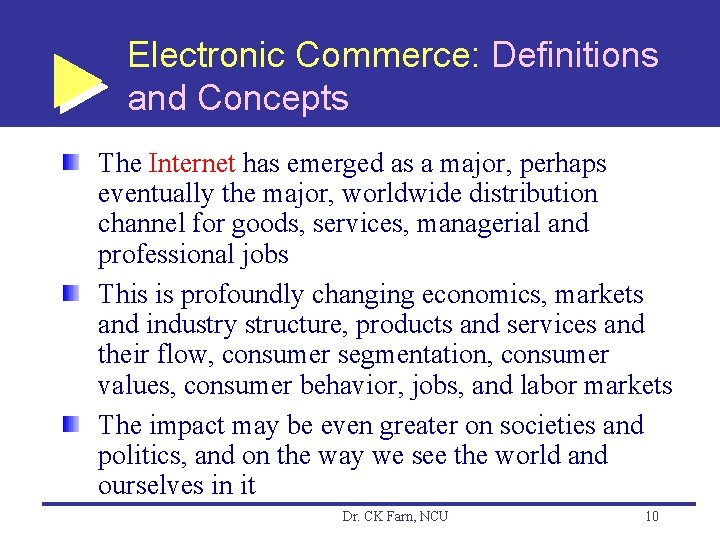 Electronic Commerce: Definitions and Concepts The Internet has emerged as a major, perhaps eventually