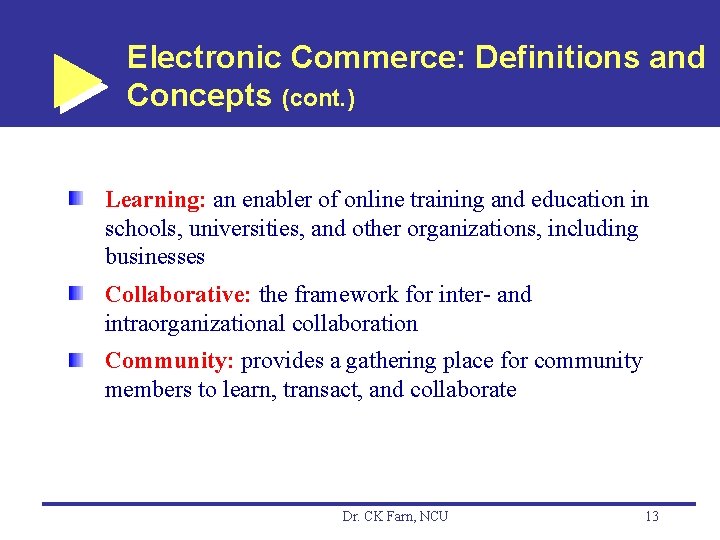 Electronic Commerce: Definitions and Concepts (cont. ) Learning: an enabler of online training and
