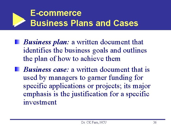 E-commerce Business Plans and Cases Business plan: a written document that identifies the business