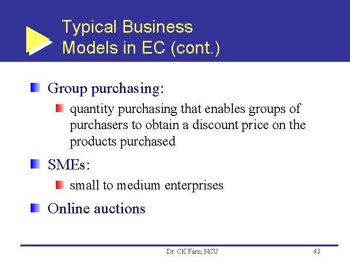 Typical Business Models in EC (cont. ) Group purchasing: quantity purchasing that enables groups