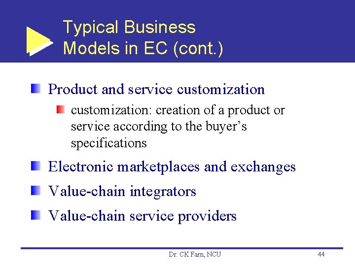 Typical Business Models in EC (cont. ) Product and service customization: creation of a