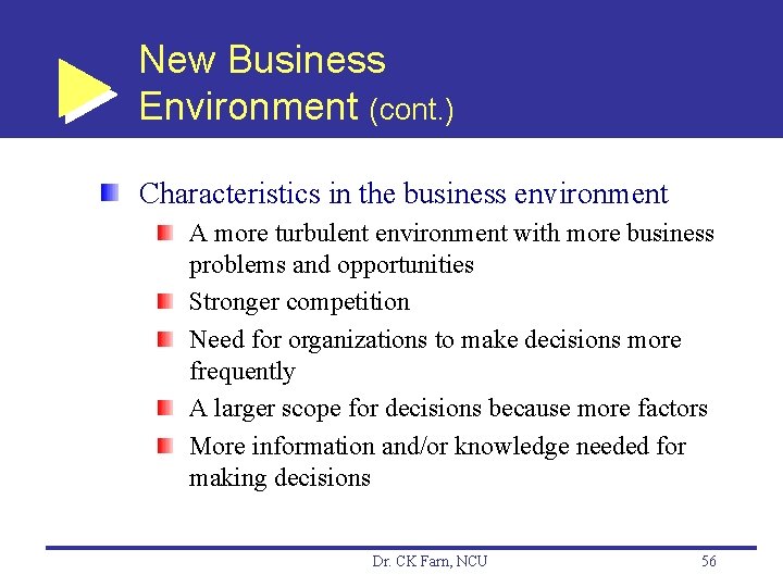 New Business Environment (cont. ) Characteristics in the business environment A more turbulent environment