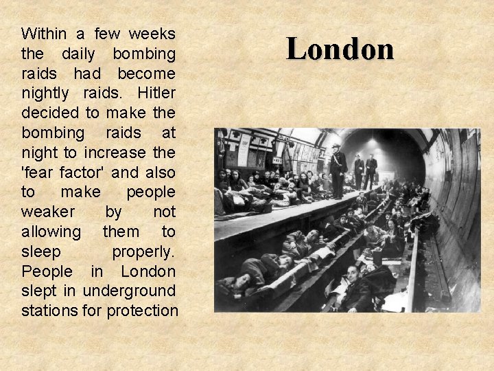 Within a few weeks the daily bombing raids had become nightly raids. Hitler decided