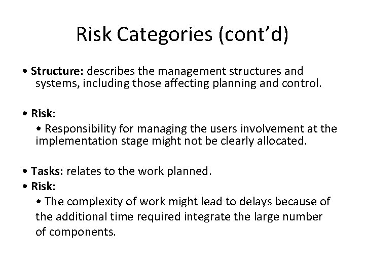 Risk Categories (cont’d) • Structure: describes the management structures and systems, including those affecting