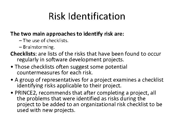 Risk Identification The two main approaches to identify risk are: – The use of