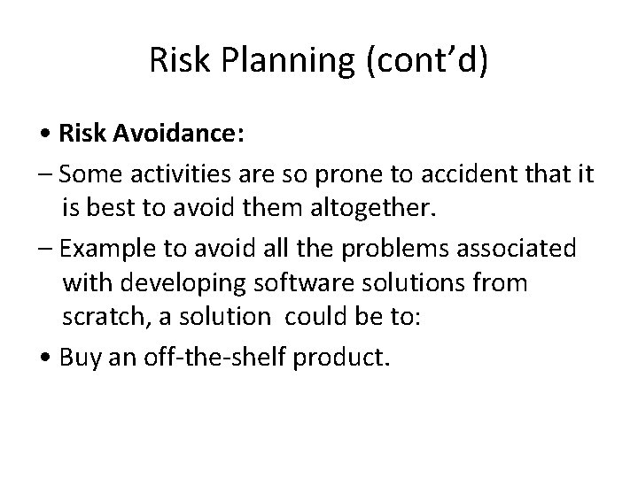Risk Planning (cont’d) • Risk Avoidance: – Some activities are so prone to accident
