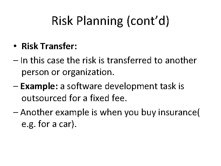 Risk Planning (cont’d) • Risk Transfer: – In this case the risk is transferred