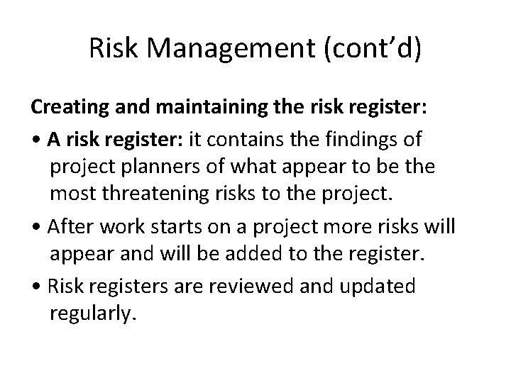 Risk Management (cont’d) Creating and maintaining the risk register: • A risk register: it