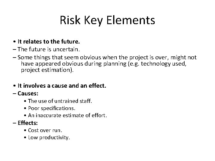 Risk Key Elements • It relates to the future. – The future is uncertain.